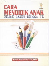 Cara mendidik anak sejak lahir hingga TK
