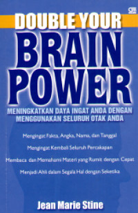 Double your brain power : meningkatkan daya ingat anda dengan menggunakan seluruh otak anda