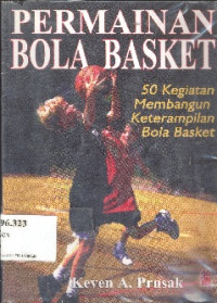 Permainan bola basket : 50 kegiatan membangun keterampilan bola basket