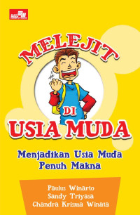 Melejit di usia muda : menjadikan usia muda penuh makna