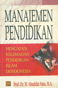 Manajemen pendidikan : mengatasi kelemahan pendidikan Islam di Indonesia