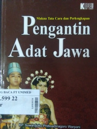 Makna tata cara dan perlengkapan pengantin adat Jawa