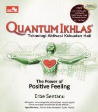 Quantum ikhlas : Teknologi aktivasi kekuatan hati (The power of positive feeling)