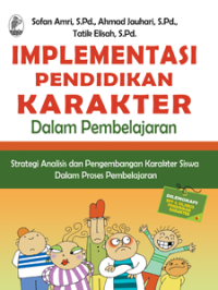 Implementasi pendidikan karakter dalam pembelajaran; strategi analisis dan pengembangan karakter siswa dalam proses pembelajaran