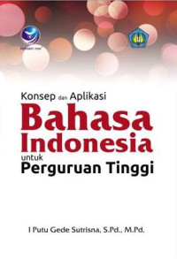 Konsep dan aplikasi bahasa Indonesia untuk perguruan tinggi