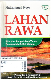 Lahan rawa : sifat dan pengelolaan tanah bermasalah sulfat masam