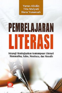 Pembelajaran literasi : strategi meningkatkan kemampuan literasi matematika sains membaca dan menuli