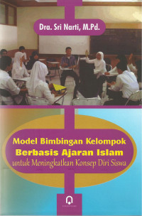 Model bimbingan kelompok berbasis ajaran Islam untuk meningkatkan konsep diri siswa