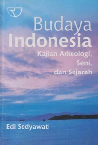 Budaya Indonesia : kajian arkeologi seni, dan sejarah