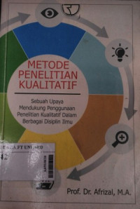 Metode penelitian kualitatif : sebuah upaya mendukung penggunaan penelitian kualitatif dalam berbagai disiplin ilmu