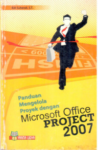 Panduan Mengelola Proyek dengan Microsoft Office Project 2007