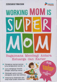 Working mom is super mom : bagaimana membagi antara keluarga dan karier