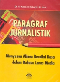 Paragraf jurnalistik : menyusun alenia bernilai rasa dalam bahasa laras media