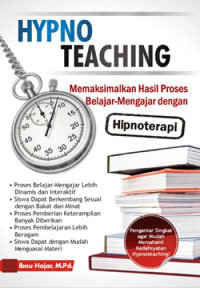 Hypno teaaching : memaksimalkan hasil proses belajar - mengajar dengan hipnoterapi