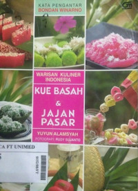 Warisan kuliner Indonesia : kue basah & jajan pasar