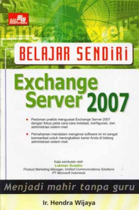Belajar sendiri : Exchange server 2007 menjadi mahir tanpa guru