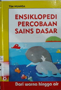 Ensiklopedi percobaan sains dasar 8 : dari warna hingga air