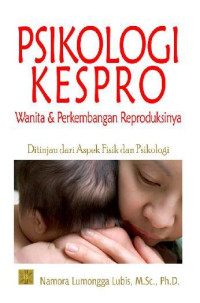 Psikologi kespro : wanita & perkembangan reproduksinya ditinjau dari aspek fisik dan psikologi