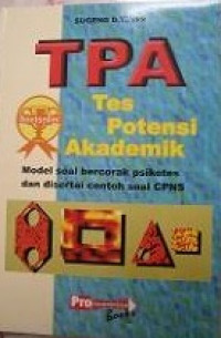 Tes potensi akademik : model soal bercorak psikotes dan disertai contoh soal CPNS