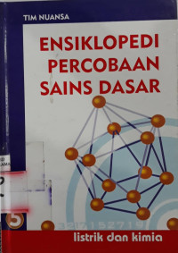 Ensiklopedi percobaan sains dasar 5 : listrik dan kimia