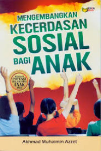 Mengembangkan kecerdasan sosial bagi anak : menggali potensi dalam diri anak anda