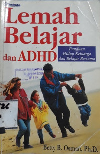 Lemah belajar dan ADHD : panduan hidup keluarga dan belajar bersama