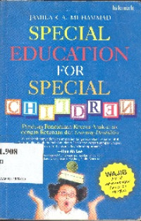 Special education for special children = Panduan pendidikan khusus anak-anak dengan ketunaan dan learning disabilities