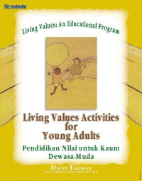 Living values an educational program : living values activities for young adults = pendidikan nilai untuk kaum dewasa-muda