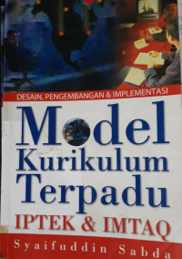 Model kurikulum terpadu IPTEK & IMTAQ : desain, pengembangan & implementasi