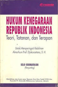 Hukum kenegaraan republik Indonesia : antara teori, tatanan dan terapan