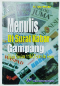 Menulis di surat kabar gampang : teknik penulisan artikel, feature dan resensi