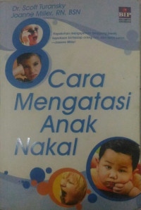 8 Cara mengatasi anak nakal