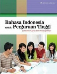 Bahasa Indonesia untuk perguruan tinggi : substansi kajian dan penerapannya