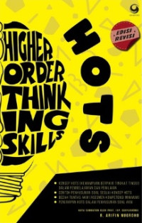 Higher order thinking skills (HOTS) = kemampuan berpikir tingkat tinggi