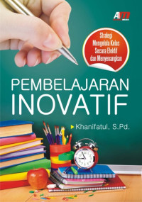 Pembelajaran inovatif : strategi mengelola kelas secara efektif dan menyenangkan