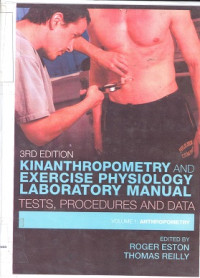 Kinanthropometry and exercise physiology laboratory mannual : test, prosedures and data