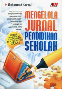 Mengelola jurnal pendidikan sekolah : media peningkatan kompetensi intelektualitas guru