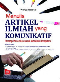 Menulis artikel ilmiah yang komunikatif : strategi menembus jurnal akademik bereputasi