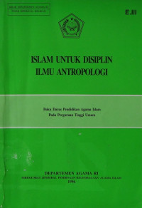 Islam untuk disiplin ilmu antropologi : buku daras pendidikan agama Islam pada perguruan tinggi umum. E.III