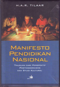Manifesto pendidikan nasional : tinjauan dari perspektif postmodernisme dan studi kultural