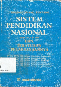 Undang - undang tentang sistem pendidikan nasional (UU RI No. 2 Thn. 1989) dan peraturan pelaksanaannya