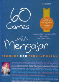 60 games untuk mengajar : pembuka dan penutup kelas