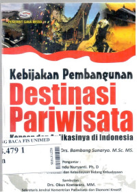 Kebijakan pembangunan destinasi pariwisata : konsep dan aplikasinya di Indonesia