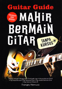 Guitar guide : mahir bermain gitar tanpa kursus terlengkap dan mudah