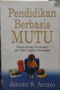 Pendidikan berbasis mutu : prinsip-prinsip perumusan dan tata langkah penerapan