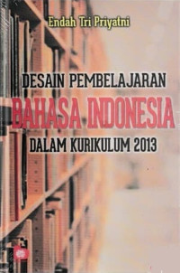 Desain pembelajaran bahasa Indonesia dalam kurikulum 2013