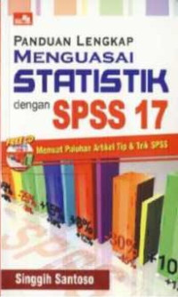 Panduan lengkap menguasai statistik dengan spss 17 : memuat puluhan artikel tip & trik spss