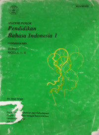 Materi pokok pendidikan bahasa Indonesia 1 buku I modul 1-6