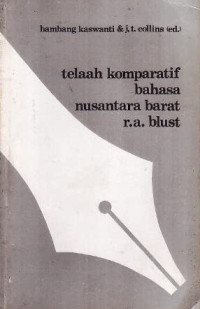 Telaah komparatif bahasa nusantara barat : kumpulan karya Robert A. Blust