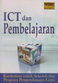 ICT dan pembelajaran : kurikulum untuk sekolah dan program pengembangan guru